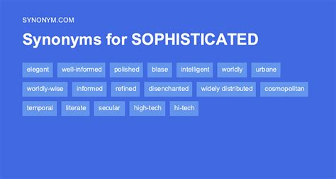 Find words and phrases related to <b>sophisticated</b>, such as seasoned, intellectual, and worldly-wise. . Sophisticated synonym